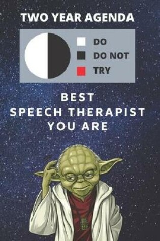 Cover of 2020 & 2021 Two-Year Daily Planner For Speech Therapist Gift - Funny Yoda Quote Appointment Book - Two Year Weekly Agenda Notebook Therapist