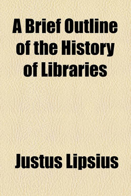 Book cover for A Brief Outline of the History of Libraries