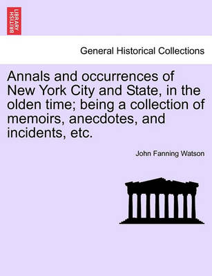 Book cover for Annals and Occurrences of New York City and State, in the Olden Time; Being a Collection of Memoirs, Anecdotes, and Incidents, Etc.