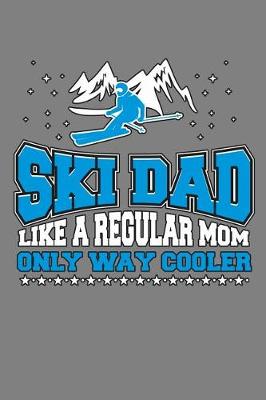 Book cover for ski Dad Like A Regular Mom Only Way Cooler