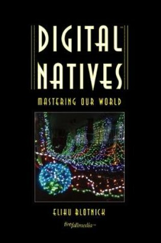 Cover of Digital Natives: Mastering Our World