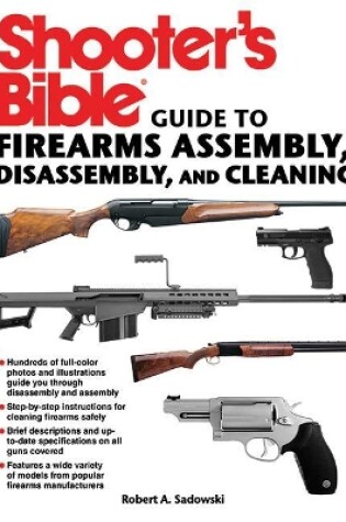 Cover of Shooter's Bible Guide to Firearms Assembly, Disassembly, and Cleaning