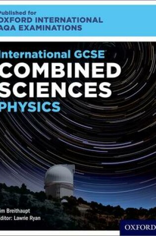 Cover of Oxford International AQA Examinations: International GCSE Combined Sciences Physics