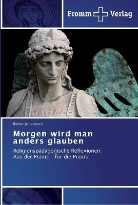 Book cover for Morgen wird man anders glauben