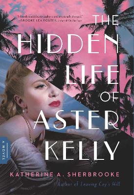 Book cover for The Hidden Life of Aster Kelly