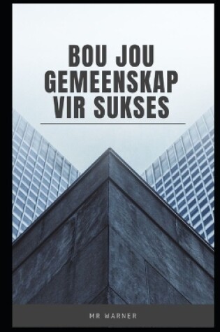 Cover of Bou jou gemeenskap vir sukses