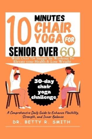 Cover of 10 Minutes Chair Yoga for Seniors Over 60