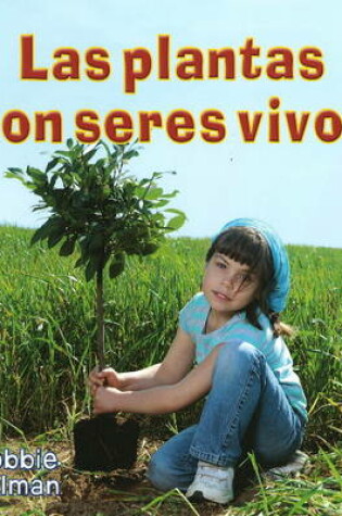 Cover of Las Plantas Son Seres Vivos