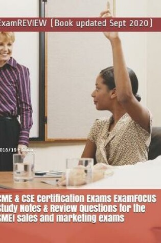 Cover of CME & CSE Certification Exams ExamFOCUS Study Notes & Review Questions for the SMEI sales and marketing exams 2018/19 Edition