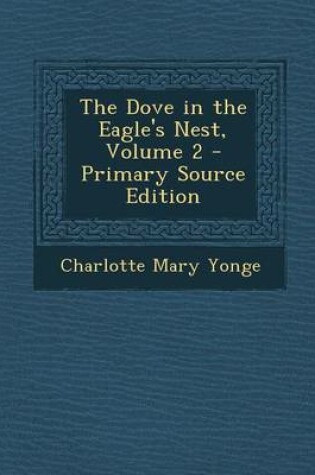 Cover of The Dove in the Eagle's Nest, Volume 2