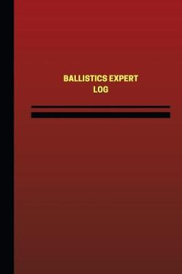 Book cover for Ballistics Expert Log (Logbook, Journal - 124 Pages, 6 X 9 Inches)