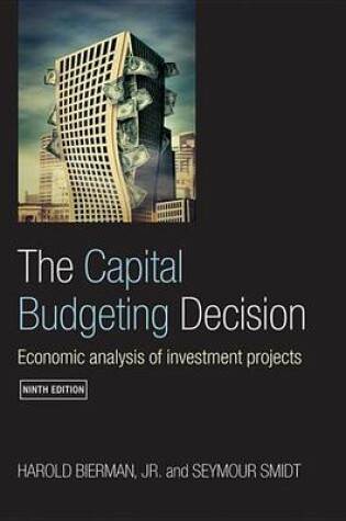 Cover of Capital Budgeting Decision, Ninth Edition, The: Economic Analysis of Investment Projects