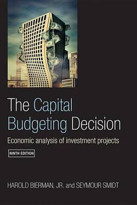 Book cover for Capital Budgeting Decision, Ninth Edition, The: Economic Analysis of Investment Projects