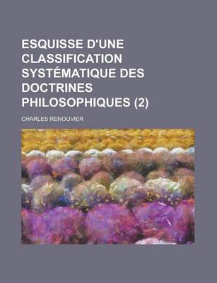 Book cover for Esquisse D'Une Classification Systematique Des Doctrines Philosophiques (2)