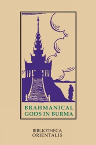 Cover of Brahmanical Gods In Burma: A Chapter Of Indian Art And Iconography