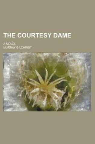 Cover of The Courtesy Dame; A Novel