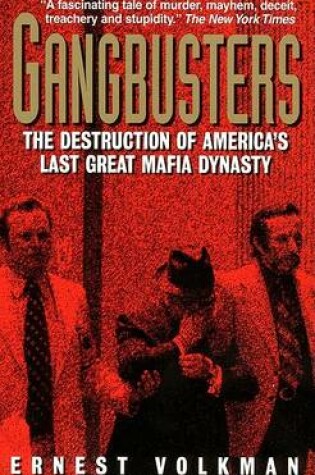 Cover of Gangbusters: the Destruction of America's Last Great Mafia Dynasty