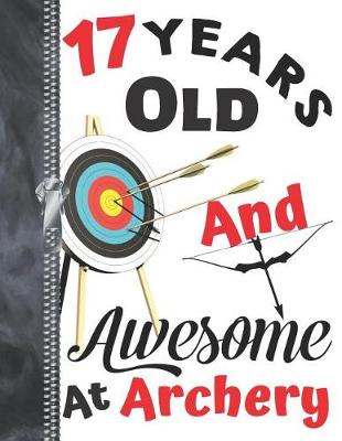 Book cover for 17 Years Old And Awesome At Archery