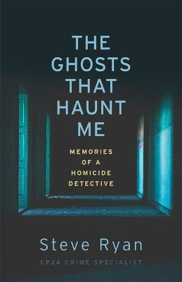 The Ghosts That Haunt Me by Steve Ryan