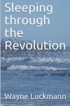 Book cover for Sleeping through the Revolution