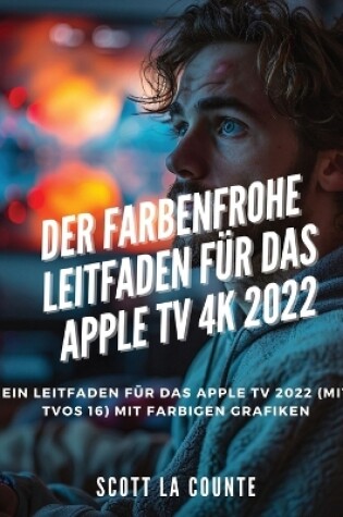 Cover of Der Farbenfrohe Leitfaden Für Das Apple TV 4k 2022