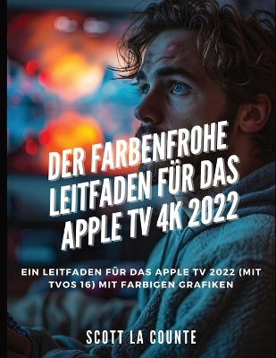 Book cover for Der Farbenfrohe Leitfaden F�r Das Apple TV 4k 2022