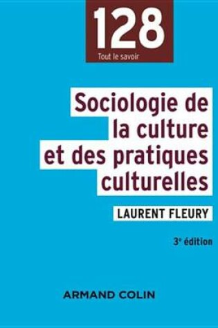 Cover of Sociologie de la Culture Et Des Pratiques Culturelles - 3e Ed.