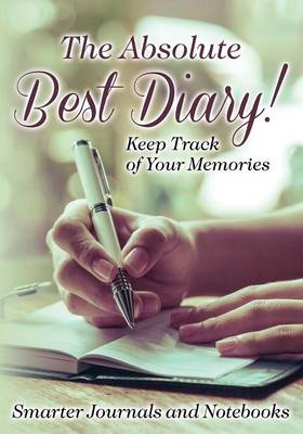 Book cover for The Absolute Best Diary! Keep Track of Your Memories