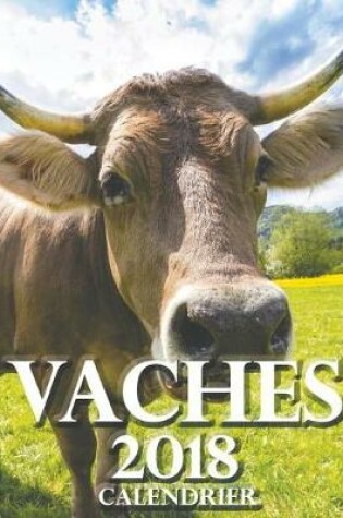 Cover of Vaches 2018 Calendrier (Edition France)