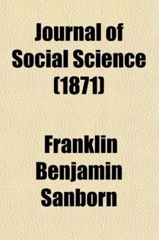 Cover of Journal of Social Science Volume 3; Containing the Proceedings of the American Association