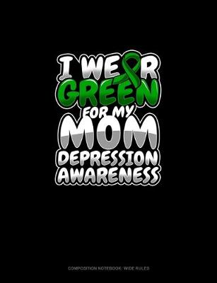 Book cover for I Wear Green For My Mom Depression Awareness