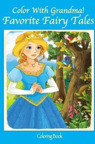 Cover of Color With Grandma! Favorite Fairy Tales
