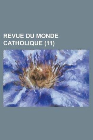 Cover of Revue Du Monde Catholique (11 )