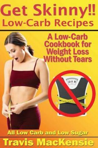 Cover of Get Skinny!! Low-Carb Recipes