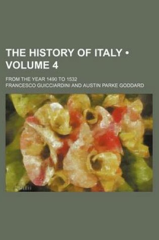 Cover of The History of Italy (Volume 4); From the Year 1490 to 1532