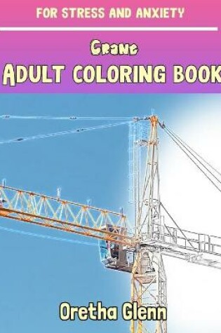 Cover of Crane Adult coloring book for stress and anxiety