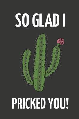 Book cover for So Glad I Pricked You