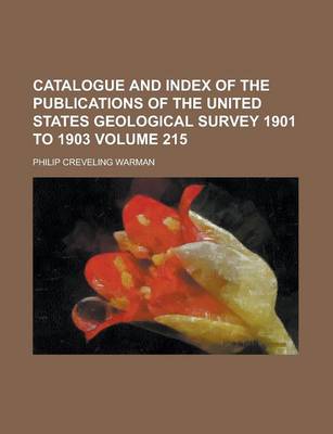 Book cover for Catalogue and Index of the Publications of the United States Geological Survey 1901 to 1903 Volume 215