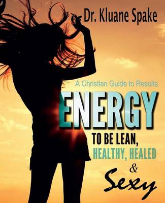 Book cover for Energy to be Lean, Healthy, Healed, and Sexy!