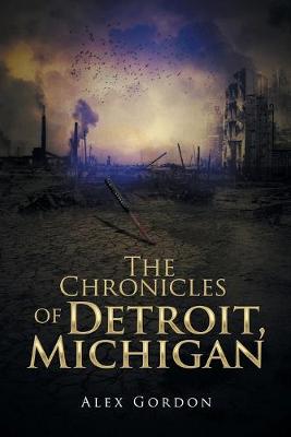 Book cover for The Chronicles of Detroit, Michigan