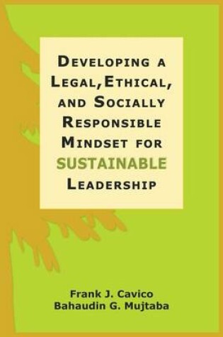 Cover of Developing a Legal, Ethical, and Socially Responsible Mindset for Sustainable Leadership