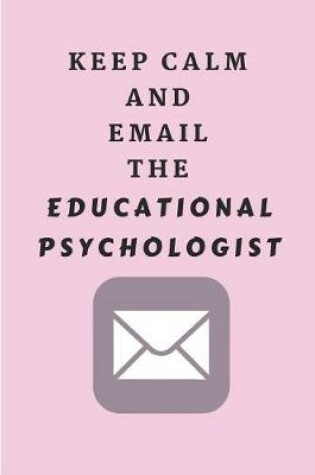 Cover of Keep Calm and Email the Educational Psychologist