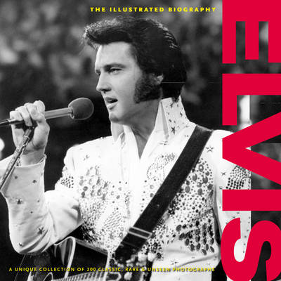 Book cover for Elvis: The Illustrated Biography