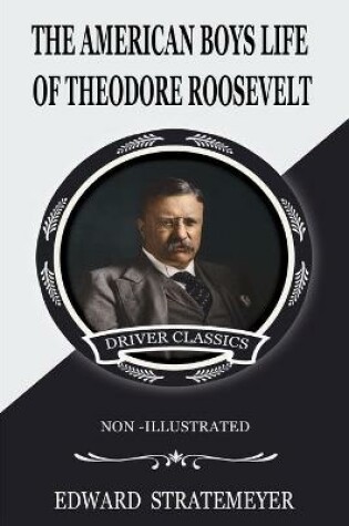 Cover of AMERICAN BOYS' LIFE OF THEODORE ROOSEVELT (Non-Illustrated)