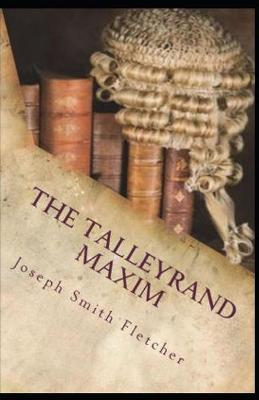 Book cover for The Talleyrand Maxim Joseph Smith Fletcher