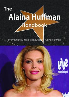 Book cover for The Alaina Huffman Handbook - Everything You Need to Know about Alaina Huffman