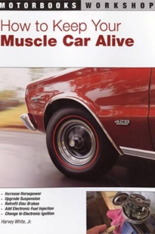 Cover of How to Keep Your Muscle Car Alive