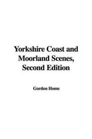 Cover of Yorkshire Coast and Moorland Scenes, Second Edition