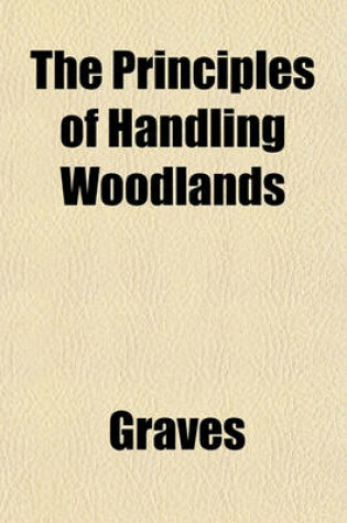 Cover of The Principles of Handling Woodlands