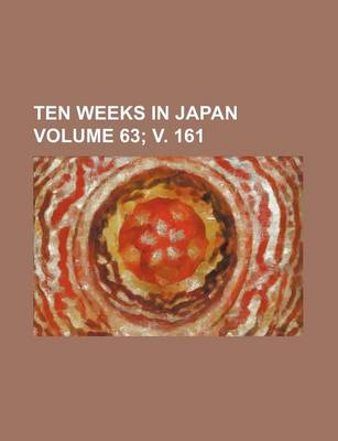 Book cover for Ten Weeks in Japan Volume 63; V. 161